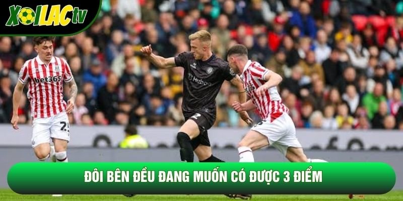 Đôi bên đều đang muốn có được 3 điểm Đôi bên đều đang muốn có được 3 điểm